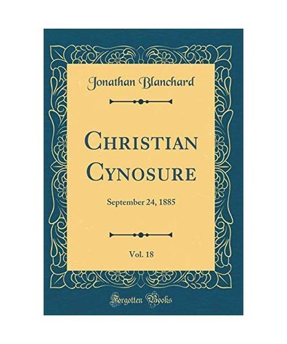 Christian cynosure vol 18 - cynosure,,