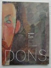 CATALOGUE MUSEES DE ROUEN DEUX SIECLES DE DONS EXCEPTIONNELS 11 2001 EN TBE