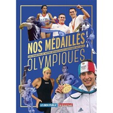 Nos Médaillés Olympiques. Les Sportifs De Notre Région Dans L'histoire Des Jeux
