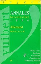 Annales baccalauréat : allemand, séries A1, A 2, A3, B, sujets, 1994, Collectif