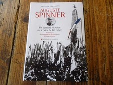 ALSACE - AUGUSTE SPINNER  PATRIOTE ALSACIEN AU SERVICE DE LA FRANCE WISSEMBOURG