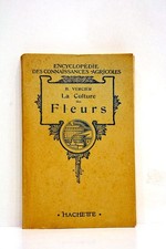 La Culture des Fleurs plantes de jardins et d'appartements Paris 1947