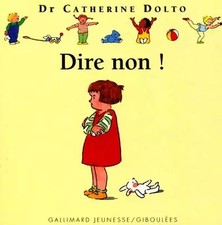 Dire non !, Docteur Catherine Dolto,  Colline Faure-Poirée et  Joëlle Boucher