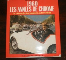 1960 LES ANNÉES DE CHROME LA DÉCENNIE DES PASSIONS AUTOMOBILES de J. M. THEVENET