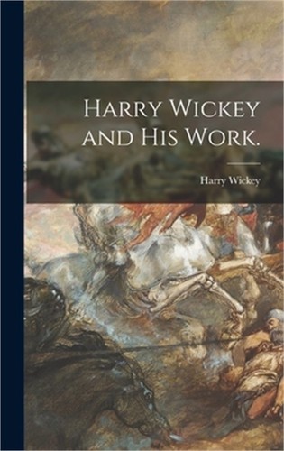 Harry wickey and - harry, work