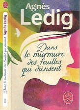 AGNES LEDIG--DANS LE MURMURE DES FEUILLES QUI DANSENT--le Livre de Poche roman