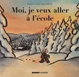 Moi, ,je veux aller à l'école, Thomas Tidholm et  Anna Clara Tidholm