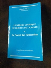 L'énergie cosmique au service de la santé ou le secret des patriarches.
