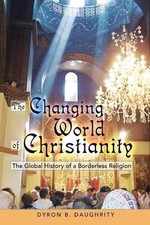 Dyron Daughrity The Changing World of Christianity (Poche)