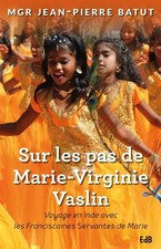 Sur les pas de Marie-Virginie Vaslin : voyage en Inde avec les franciscaines de 