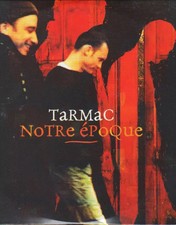 Notre Époque, Tarmac