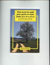 Mon secret de sante pour guerir et rester jeune apres 50 ou 60 ans, DR PIERRE VI