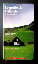 LE GUIDE DE L'ISLANDE et des îles Féroé  André SARRA-BOURNET La Manufacture 1995
