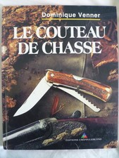 Le couteau de chasse par Dominique Venner - Editions Crépin-Leblond 1992