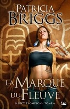 Mercy thompson t06 la marque du fleuv... - Patricia Briggs - V2127290