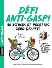 Zéro blabla - Défi anti-gaspi: 50 astuces et recettes zéro déchets - Birbes, Laë