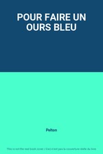 POUR FAIRE UN OURS BLEU
