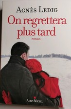 On regrettera plus tard Agnès LEDIG 2016 Albin Michel Roman 