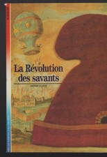 DECOUVERTES GALLIMARD 48 La Révolution des savants Livre