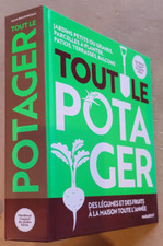 Tout le potager: Des légumes et des fruits bio à la maison toute l'année éd 2016