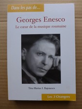 Titu-Marius  I. Bajenesco - Georges Enesco le coeur de la musique roumaine