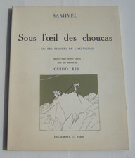 Sous L'œil Des Choucas Ou Les Plaisirs De L'Alpinisme . Samivel . Delagrave 1981