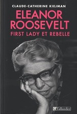 Eléonore Roosevelt: First Lady et rebelle - Kiejman, Claude-Catherine