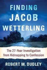 Finding Jacob Wetterling: The 27-Year Investigation from Kidnapping to