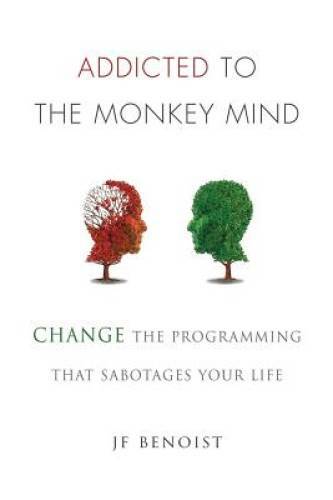 Addicted the monkey mind - the,