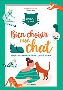 Bien choisir mon chat - , de