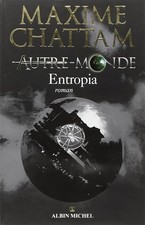 Autre-monde - tome 4: Entropia - Chattam, Maxime