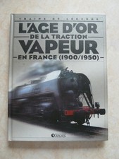L'AGE D'OR DE LA TRACTION VAPEUR EN FRANCE (2005, TRAINS CHEMINOTS LOCOMOTIVES)