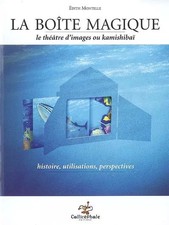 La boîte magique : Le théâtre d'images ou Kamishibaï : histoire, utilisatio