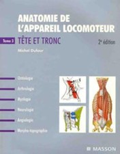 Anatomie de l'appareil locomoteur, Tome 3 : Tête et Tronc - Dufour, Michel