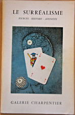 GALERIE CHARPENTIER : LE SURRÉALISME - SOURCES HISTOIRE AFFINITÉS. Paris 1964
