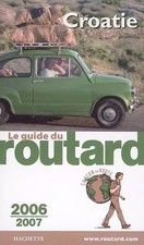 Guide du Routard Croatie 2006/2007, Philippe Gloaguen