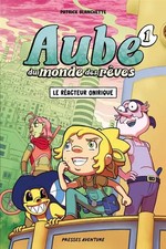 Aube du monde des rêves - Tome 1 - Le réacteur onirique, Patrick Blanchette et P