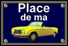plaque " PLACE DE MA PEUGEOT 304 cabriolet jaune " 