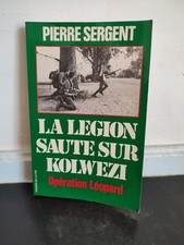 La Légion saute sur Kolwezi opération léopard - Pierre Sergent - 1978