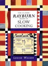 The Classic Rayburn Book of Slow Cooking (Aga and Range Cookbooks), Walker, Loui