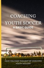 Coaching Youth Soccer: A Basic