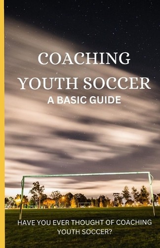 Coaching youth soccer basic - soccer:, a