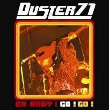 Go Baby ! Go ! Go !, Duster 71