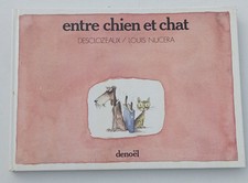ENTRE CHIEN ET CHAT par DESCLOZEAUX et L. NUCERA, DENOEL, 1983
