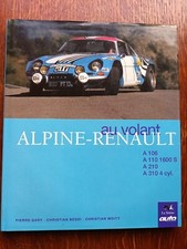 AU VOLANT ALPINE-RENAULT A 106, A 110 1600 S, A 310 , A 210 ..Gary, Bedei, Moity