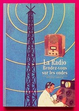 Découvertes Gallimard N° 234 - La radio rendez-vous des ondes - Sciences