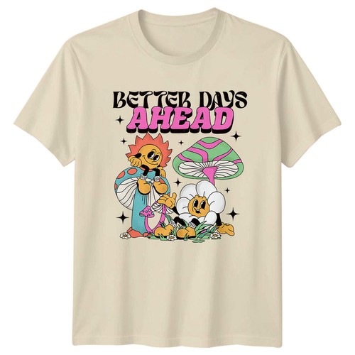 Shirt better days ahead - t-shirt,