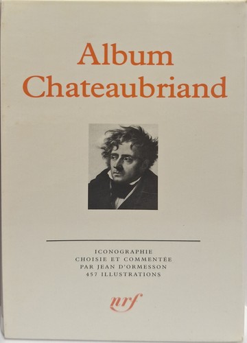 Album chateaubriand pléiade - chateaubriand,