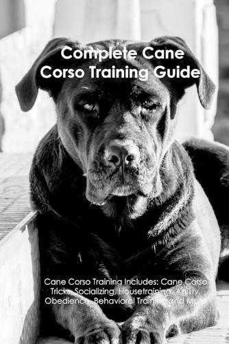 The cane corso training guide - corso,