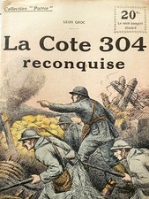 COLLECTION PATRIE N° 65  " COTE 304 RECONQUISE - LEON GROC  "
